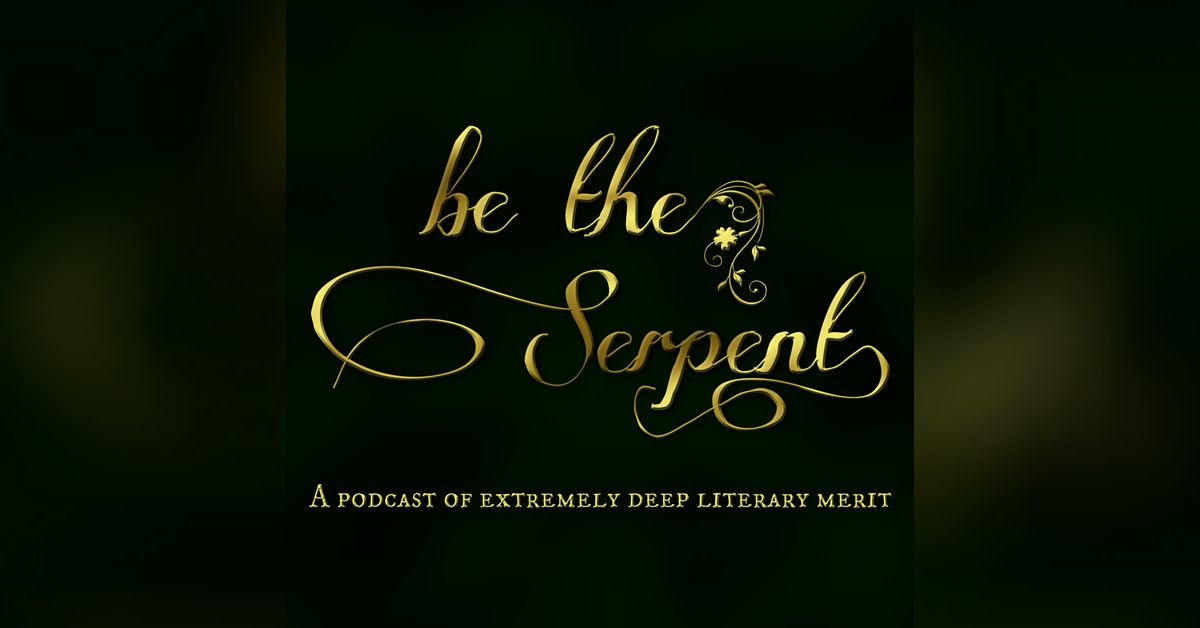 Episode 97 A Symphony of Serpents Be The Serpent