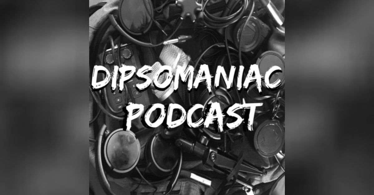 Dipsomaniac Dipsomaniac