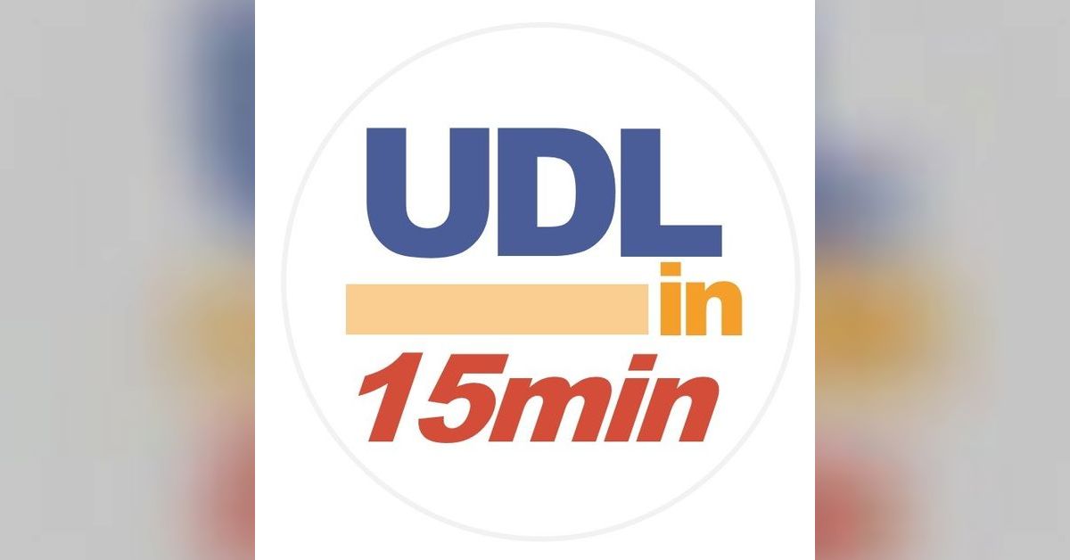 116: "While UDL is very aspirational, we still commit to it and do what we can" | UDL in 15 Minutes