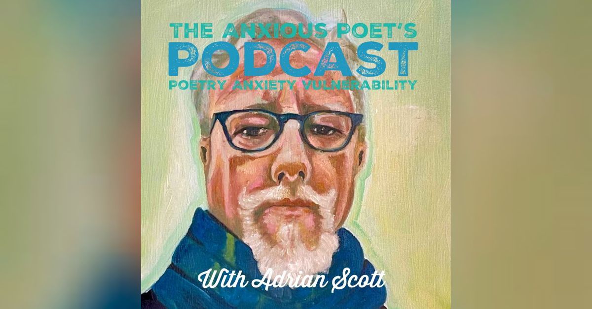 the anxious poet’s podcast | Adrian G R Scott