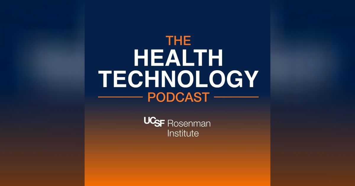 The Health Technology Podcast | UCSF Rosenman Institute