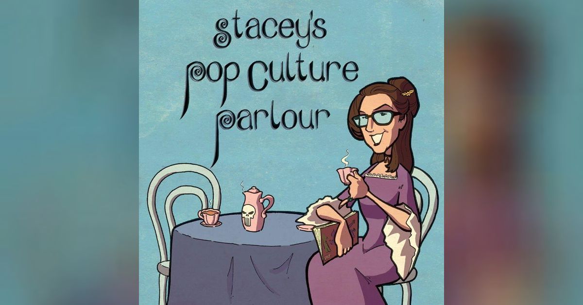 Stacey’s Pop Culture Parlour Podcast - Episode 133: An Insane Level of ...