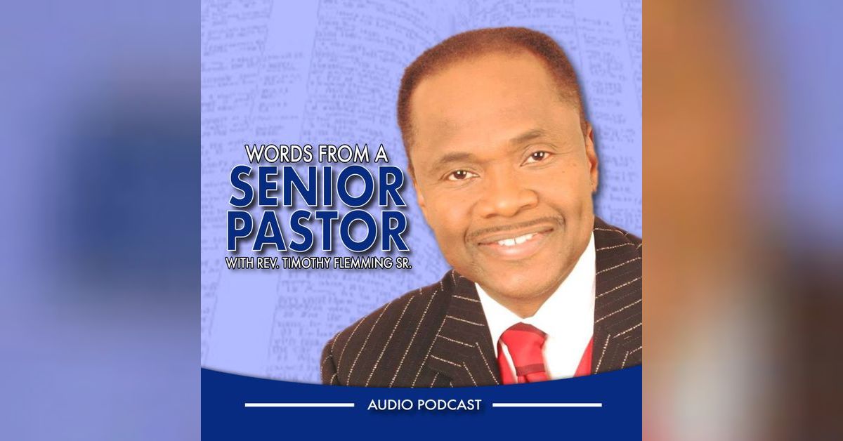 Words From A Senior Pastor | Timothy Flemming Sr.