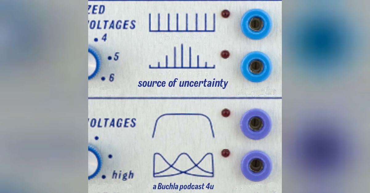 Source Of Uncertainty: A Buchla Podcast 4U | sourceofuncertainty