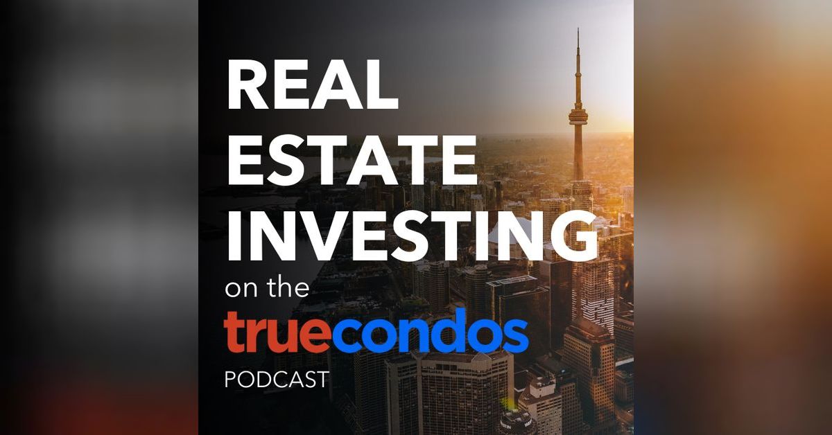 Real Estate Investing on the True Condos Podcast | Andrew la Fleur ...