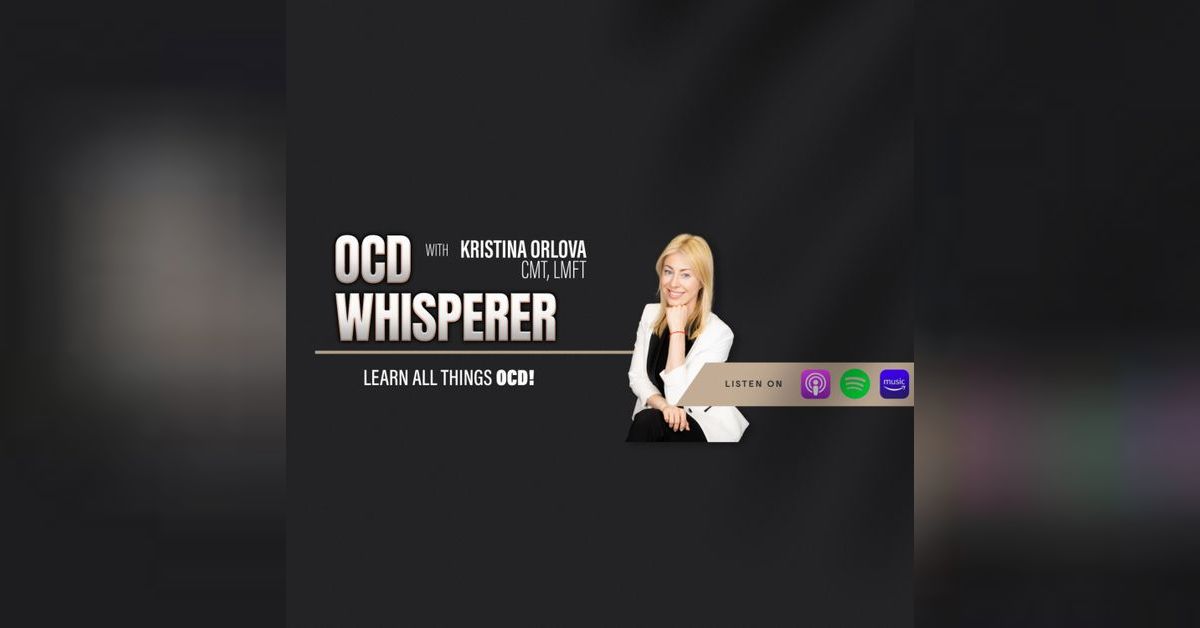 The OCD Whisperer Podcast with Kristina Orlova | a podcast by Kristina  Orlova