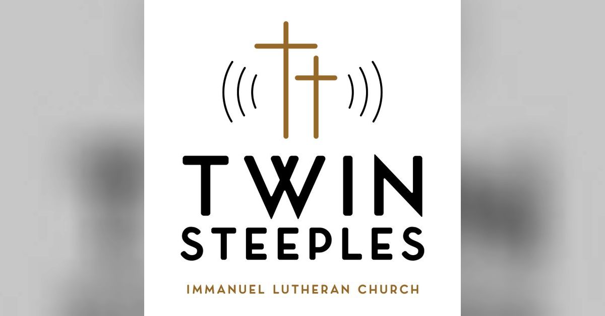 April 24, 2024 The Twin Steeples Podcast