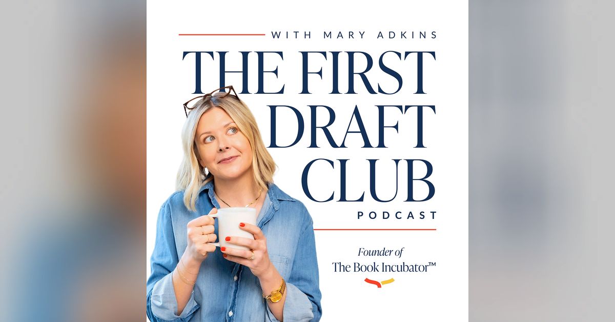 The First Draft Club | By Mary Adkins | Author & Book Writing Coach